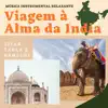 Qualquer Destino - Viagem à Alma da India - Música Instrumental Relaxante com Sitar, Tabla e Bansuri